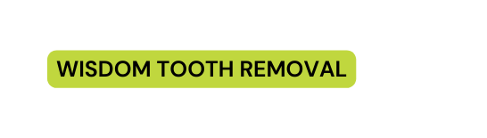 WISDOM TOOTH REMOVAL