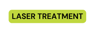 LASER TREATMENT